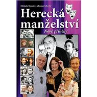 Herecká manželství Nové příběhy - Michaela Remešová; Roman Schuster