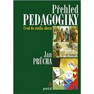 Přehled pedagogiky: Úvod do studia oboru - Jan Průcha