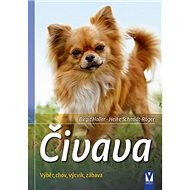 Čivava: Výběr, chov, výcvik, zábava - Birgit Holler; Heike Röger-Schmidt