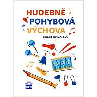 Hudebně pohybová výchova pro předškoláky  - Libuše Kurková