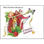 O Zrzečce tanečnici - Marie Szottková Bergerová