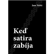 Keď satira zabíja - Jana Teleki