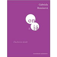 On a já: Duchovní deník - Gabriela Bossis