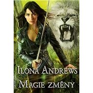 Magie změny - Ilona Andrews