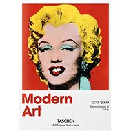 Modern Art 1870–2000: Impressionism to Today - Hans Werner Holzwarth