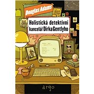 Holistická detektivní kancelář Dirka Gentlyho - Douglas Adams