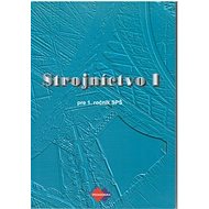 Strojníctvo I: pre 1. ročník SPŠ - Jaroslav Petrík; Katarína Michalíková