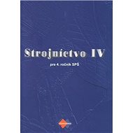 Strojníctvo IV: pre 4. ročník SPŠ - Katarína Michalíková; Oldrich Michalík