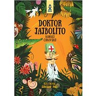 Doktor Jajbolíto - Korněj Čukovskij; Ľuboslav Paľo