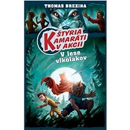 Štyria kamaráti v akcii V lese vlkolakov - Brezina Thomas