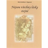 Nejsou všechny lásky stejné - Marie Szottková Bergerová