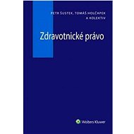 Zdravotnické právo - Petr Šustek; Tomáš Holčapek