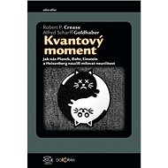 Kvantový moment - Robert Crease; Alfred Scharff Goldhaber