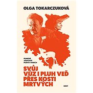 Svůj vůz i pluh veď přes kosti mrtvých - Olga Tokarczuková