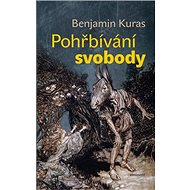 Pohřbívání svobody - Benjamin Kuras