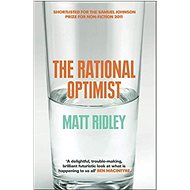 The Rational Optimist: How Prosperity Evolves - Matt Ridley