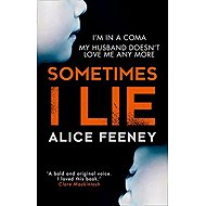 Sometimes I Lie - Alice Feeney
