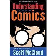 Understanding Comics: The Invisible Art - Scott McCloud