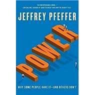 Power: 'Why Some People Have It-and Others Don''t' - Jeffrey Pfeffer