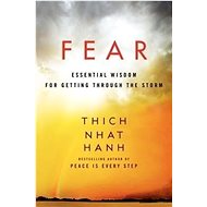 Fear: Essential Wisdom for Getting Through the Storm - Thich Nhat Hanh