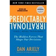 Predictably Irrational: The Hidden Forces That Shape Our Decisions - Dan Ariely