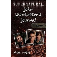 Supernatural: 'John Winchester''s Journal' - Alex Irvine
