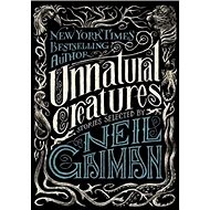 Unnatural Creatures - Neil Gaiman