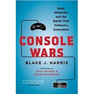 Console Wars: Sega, Nintendo, and the Battle that Defined a Generation - Blake J. Harris