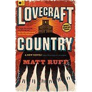 Lovecraft Country: A Novel - Matt Ruff