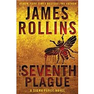 The Seventh Plague: A Sigma Force Novel - James Rollins