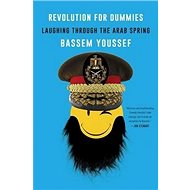 Revolution for Dummies: Laughing through the Arab Spring - Bassem Youssef