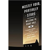 Mostly Void, Partially Stars: Welcome to Night Vale Episodes, Volume 1 - Joseph Fink; Jeffrey Cranor