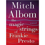 The Magic Strings of Frankie Presto - Mitch Albom