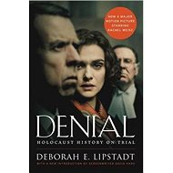 Denial: Holocaust History on Trial - Deborah E. Lipstadt