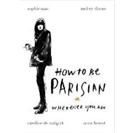 How to Be Parisian - 