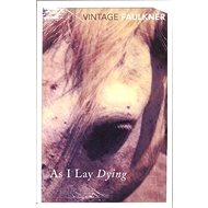 As I Lay Dying - William Faulkner