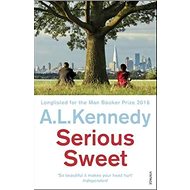 Serious Sweet - A. L. Kennedy