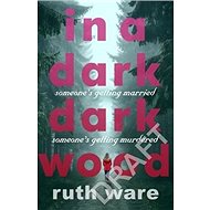 In a Dark, Dark Wood - Ruth Ware