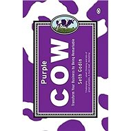 Purple Cow: Transform Your Business by Being Remarkable - Seth Godin