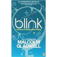 Blink: The Power of Thinking Without Thinking - Malcolm Gladwell
