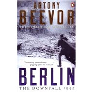 Berlin: The Downfall 1945 - Antony Beevor