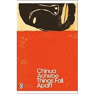 Things Fall Apart - Chinua Achebe