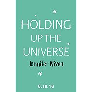 Holding Up the Universe - Jennifer Niven