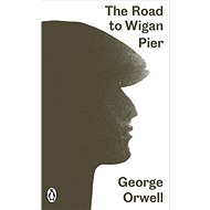 The Road to Wigan Pier - George Orwell