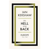 To Hell and Back: Europe, 1914-1949 - Ian Kershaw