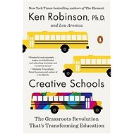 Creative Schools: 'The Grassroots Revolution That''s Transforming Education' - Ken Robinson; Lou Aronica