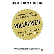 Willpower: Rediscovering the Greatest Human Strength - Roy F. Baumeister; John Tierney