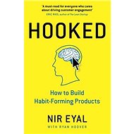 Hooked: How to Build Habit-Forming Products - Nir Eyal