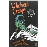 A Clockwork Orange: Penguin Essentials - Anthony Burgess