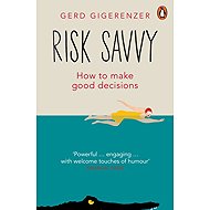 Risk Savvy: How To Make Good Decisions - Gerd Gigerenzer